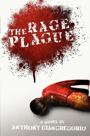 The Rage Plague by Anthony Giangregorio