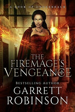 The Firemage's Vengeance by Garrett Robinson