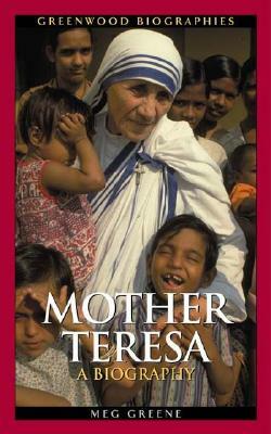 Mother Teresa: A Biography by Meg Greene