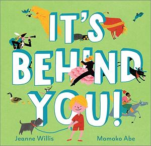 It's Behind You! by Jeanne Willis