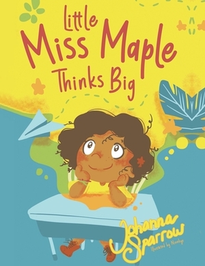 Little Miss Maple: Thinks Big by Johanna Sparrow