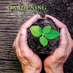 Gardening Calendar 2019: 16 Month Calendar by Mason Landon