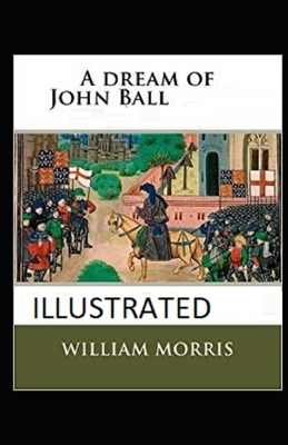 A Dream of John Ball Illustrated by William Morris