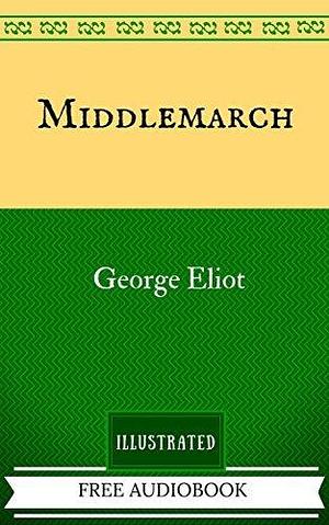 Middlemarch: By George Eliot - Illustrated And Unabridged by George Eliot, Zola