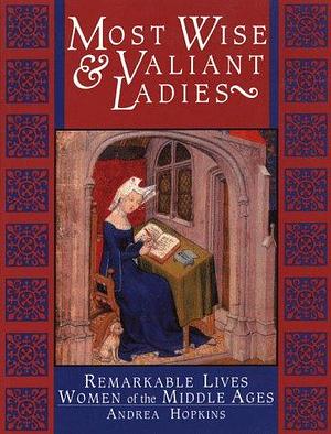 Most Wise &amp; Valiant Ladies by Andrea Hopkins