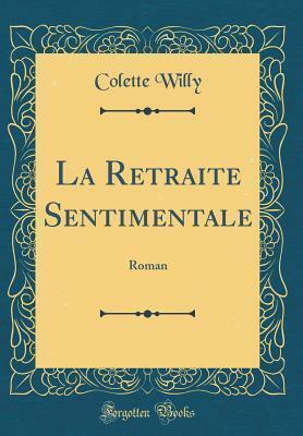 La Retraite Sentimentale by Colette, Colette