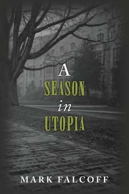 A Season in Utopia by Mark Falcoff