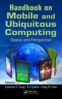 Handbook on Mobile and Ubiquitous Computing: Status and Perspective by 