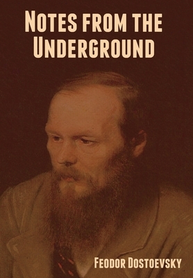 Notes from the Underground by Fyodor Dostoevsky