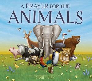 A Prayer for the Animals by Daniel Kirk