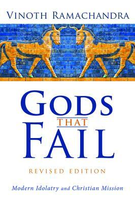 Gods That Fail, Revised Edition by Vinoth Ramachandra