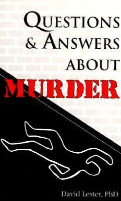 Questions and Answers about Murder by David Lester