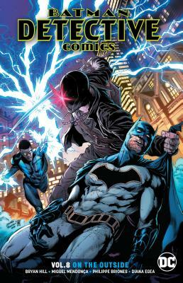 Batman: Detective Comics, Vol. 8: On the Outside by Bryan Hill, Phillipe Briones, Miguel Mendonça, Diana Egea