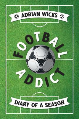 Football Addict by Adrian Wicks