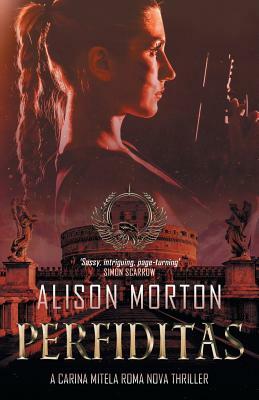 Perfiditas: A Carina Mitela Roma Nova thriller by Alison Morton