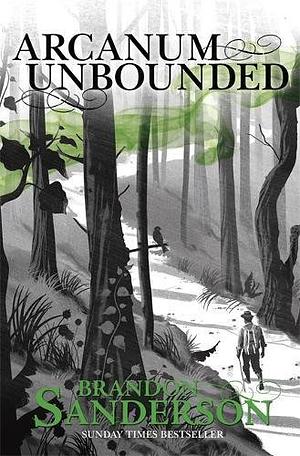 Arcanum Unbounded by Brandon Sanderson