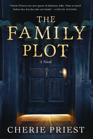 The Family Plot by Cherie Priest