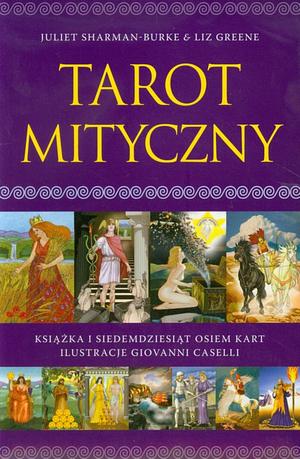 Tarot Mityczny by Juliet Sharman-Burke, Giovanni Caselli, Liz Greene