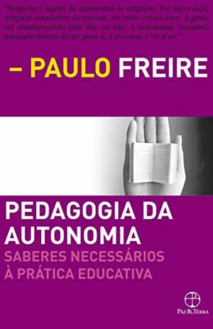 Pedagogia da Autonomia by Paulo Freire