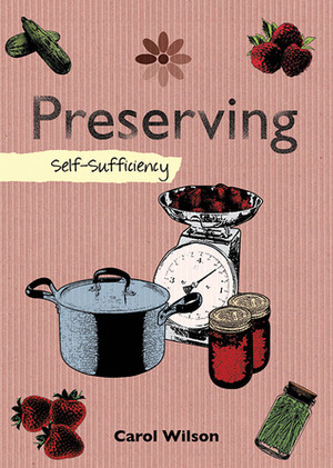 Preserving: Self-Sufficiency by Carol Wilson