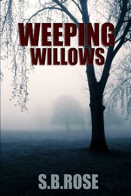 Weeping Willows: A Thrilling Mystery Novella by S. B. Rose