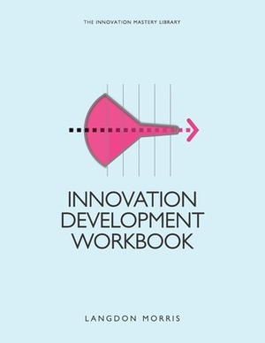 Innovation Development Workbook by Langdon Morris