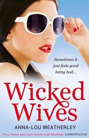 Wicked Wives: A gripping romantic suspense novel by Anna-Lou Weatherley, Anna-Lou Weatherley