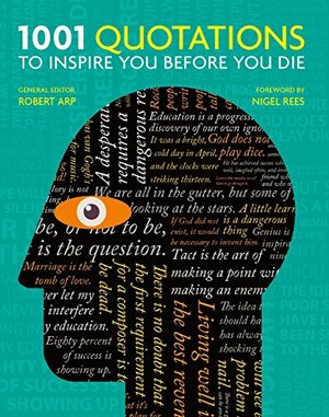 1001 Quotations to inspire you before you die by Robert Arp