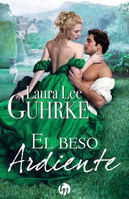 El beso ardiente by Laura Lee Guhrke