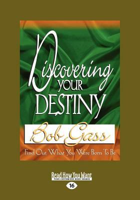 Discovering Your Destiny (Large Print 16pt) by Bob Gass