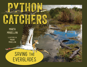 Python Catchers: Saving the Everglades by Marta Magellan