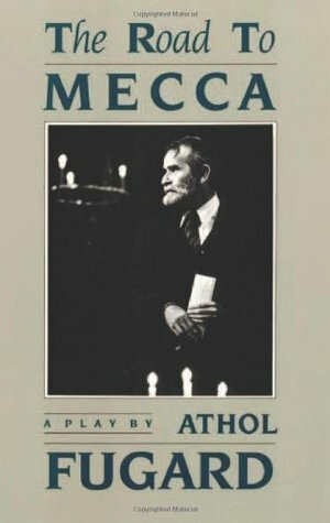 The Road to Mecca by Athol Fugard