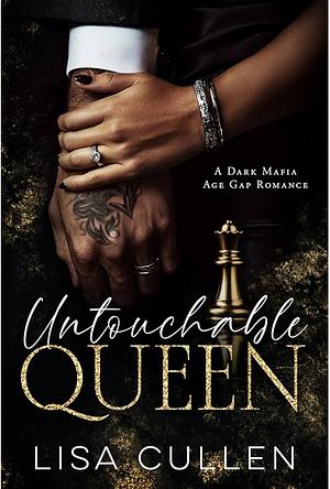 Untouchable Queen by Lisa Cullen