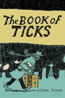 The Book of Ticks by Allen Frost