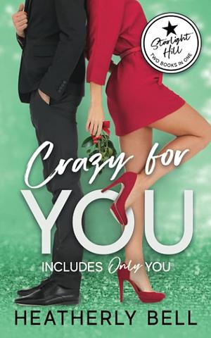 Crazy for You: Includes Only You, a Novella by Heatherly Bell