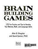 Brain Building Games: 176 Fun Puzzles and Tips to Develop Your Memory, Math, and Language Skills by Allen D. Bragdon