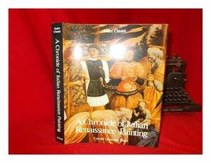 A Chronicle of Italian Renaissance Painting by André Chastel, Linda Murray