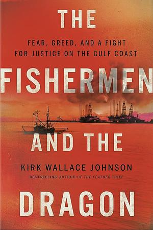 The Fisherman and the Dragon by Kirk Wallace Johnson