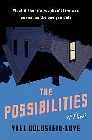 The Possibilities: A Novel by Yael Goldstein-Love, Yael Goldstein-Love