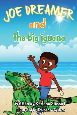Joe Dreamer and the Big Iguana by Karlene Stewart