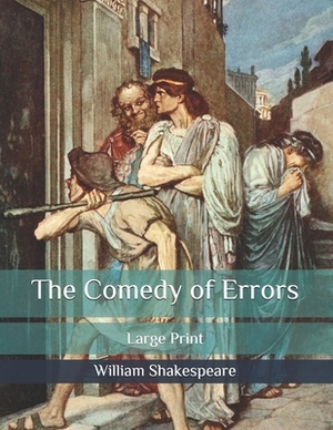 The Comedy of Errors: Large Print by William Shakespeare