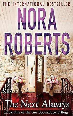 The Next Always: 1/3 (Inn at Boonsboro Trilogy) by Nora Roberts by Nora Roberts, Nora Roberts