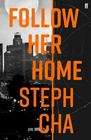 Follow Her Home: Juniper Song #1 by Steph Cha