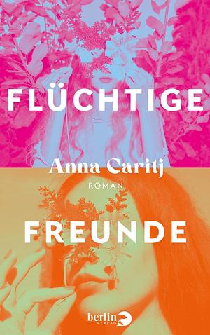 Flüchtige Freunde by Anna Caritj