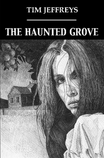 The Haunted Grove by Tim Jeffreys