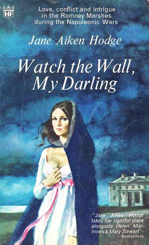 Watch the Wall, My Darling by Jane Aiken Hodge