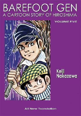 Barefoot Gen, Volume Five: The Never-Ending War by Project Gen, Keiji Nakazawa