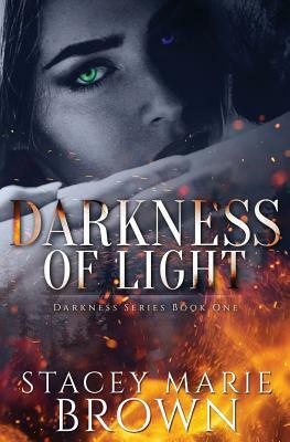 Darkness of Light by Stacey Marie Brown