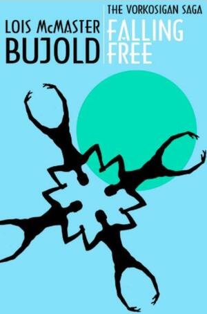 Falling Free by Lois McMaster Bujold, Lois McMaster Bujold