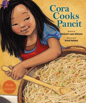 Cora Cooks Pancit by Dorina K. Lazo Gilmore